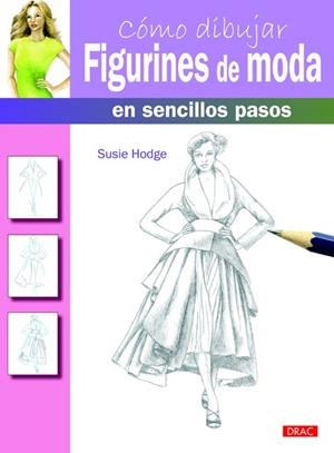 CÓMO DIBUJAR FIGURINES DE MODA EN SENCILLOS PASOS | 9788498743203 | HODGE, SUSIE | Galatea Llibres | Llibreria online de Reus, Tarragona | Comprar llibres en català i castellà online