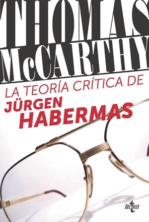LA TEORÍA CRÍTICA DE JÜRGEN HABERMAS | 9788430957927 | MCCARTHY, THOMAS | Galatea Llibres | Librería online de Reus, Tarragona | Comprar libros en catalán y castellano online
