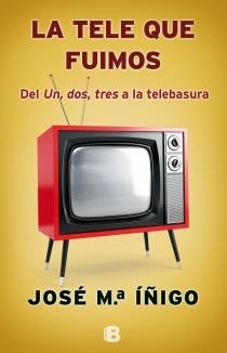 LA TELE QUE FUIMOS | 9788466653497 | ÍÑIGO GÓMEZ, JOSÉ MARÍA | Galatea Llibres | Llibreria online de Reus, Tarragona | Comprar llibres en català i castellà online
