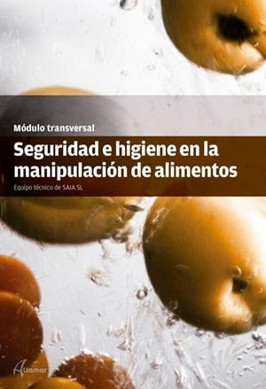 SEGURIDAD E HIGIENE EN LA MANIPULACIÓN DE ALIMENTOS | 9788415309529 | SAIA (SEGURETAT ALIMENTARIA I DE L'AIGUA, S. L.) | Galatea Llibres | Llibreria online de Reus, Tarragona | Comprar llibres en català i castellà online
