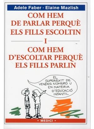 COM HEM DE PARLAR PERQUE ELS FILLS ESCOLTIN | 9788489778634 | FABER, ADELE | Galatea Llibres | Librería online de Reus, Tarragona | Comprar libros en catalán y castellano online