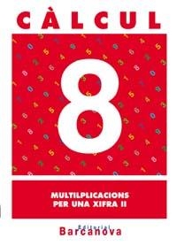 CALCUL 8. MULTIPLICACIONS PER UNA XIFRA II. PRIMARIA | 9788448914479 | PASTOR FERNANDEZ, ANDREA ,  [ET. AL.] | Galatea Llibres | Librería online de Reus, Tarragona | Comprar libros en catalán y castellano online