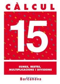 CALCUL 15. SUMES, RESTES, MULTIPLICACIONS I DIVISIONS. PRIMARIA | 9788448914547 | PASTOR FERNANDEZ, ANDREA ,  [ET. AL.] | Galatea Llibres | Librería online de Reus, Tarragona | Comprar libros en catalán y castellano online