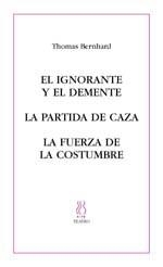 IGNORANTE Y EL DEMENTE. LA PARTIDA DE CAZA | 9788495786395 | BERNHARD, THOMAS | Galatea Llibres | Llibreria online de Reus, Tarragona | Comprar llibres en català i castellà online