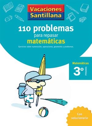 110 PROBLEMAS PARA REPASAR MATEMATICAS 3 PRIMARIA VACACIONES SANTILLANA | 9788429408393 | VARIOS AUTORES | Galatea Llibres | Librería online de Reus, Tarragona | Comprar libros en catalán y castellano online