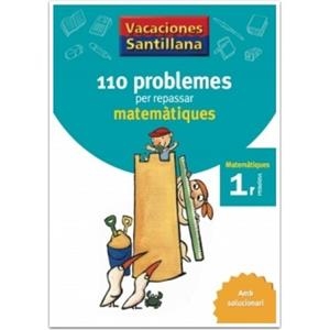 110 PROBLEMES PER REPASSAR MATEMATIQUES 1 PRIMARIA VACACIONES SANTILLANA | 9788479182274 | VARIOS AUTORES | Galatea Llibres | Librería online de Reus, Tarragona | Comprar libros en catalán y castellano online