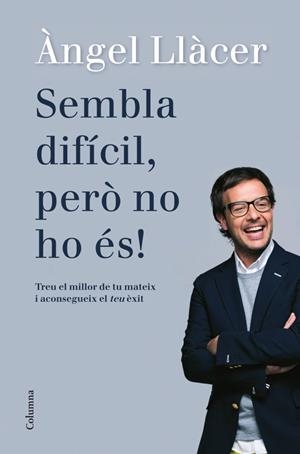 SEMBLA DIFÍCIL, PERÒ NO HO ÉS! | 9788466416108 | LLÀCER, ANGEL | Galatea Llibres | Llibreria online de Reus, Tarragona | Comprar llibres en català i castellà online