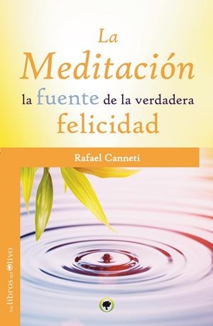LA MEDITACIÓN, LA FUENTE DE LA VERDADERA FELICIDAD | 9788494052293 | CANNETI, RAFAEL | Galatea Llibres | Librería online de Reus, Tarragona | Comprar libros en catalán y castellano online