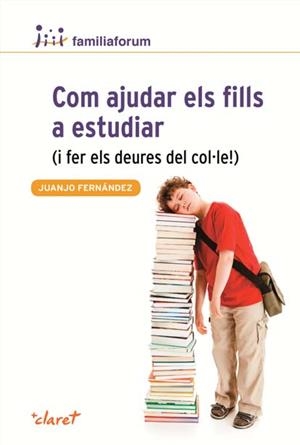 COM AJUDAR ELS FILLS A ESTUDIAR (I FER ELS DEURES DEL COL.LE) | 9788498466690 | FERNANDEZ, JUANJO | Galatea Llibres | Librería online de Reus, Tarragona | Comprar libros en catalán y castellano online