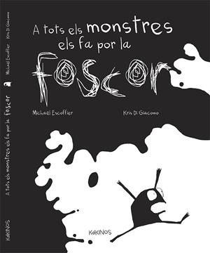 A TOTS ELS MONSTRES ELS FA POR LA FOSCOR | 9788492750917 | ESCOFFIER, MICHAËL | Galatea Llibres | Llibreria online de Reus, Tarragona | Comprar llibres en català i castellà online