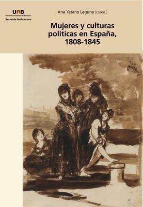MUJERES Y CULTURAS POLÍTICAS EN ESPAÑA, 1808-1845 | 9788449033469 | YETANO LAGUNA, ANA | Galatea Llibres | Librería online de Reus, Tarragona | Comprar libros en catalán y castellano online