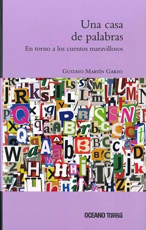 UNA CASA DE PALABRAS -EN TORNO A LOS CUENTOS MARAVILLOSOS- | 9786074007572 | MARTIN GARZO, GUSTAVO | Galatea Llibres | Llibreria online de Reus, Tarragona | Comprar llibres en català i castellà online