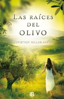 LAS RAÍCES DEL OLIVO | 9788466653213 | MILLER SANTO, COURTNEY | Galatea Llibres | Llibreria online de Reus, Tarragona | Comprar llibres en català i castellà online