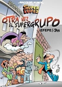 SUPER LOPEZ 156: OTRA VEZ EL SUPER GRUPO | 9788466652681 | JAN/EFEPE | Galatea Llibres | Llibreria online de Reus, Tarragona | Comprar llibres en català i castellà online
