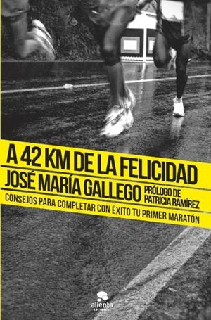 A 42 KM DE LA FELICIDAD | 9788415678199 | GALLEGO, JOSE Mº | Galatea Llibres | Librería online de Reus, Tarragona | Comprar libros en catalán y castellano online