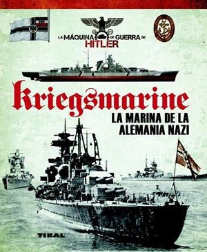 KRIEGSMARINE. LA MARINA DE LA ALEMANIA NAZI | 9788499282145 | VÁZQUEZ GARCÍA, JUAN | Galatea Llibres | Llibreria online de Reus, Tarragona | Comprar llibres en català i castellà online