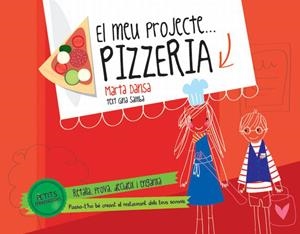 CREA EL TEU PROPI PROJECTE: PIZZERIA. PETITS EMPRENEDORS | 9788415853138 | DANSA, MARTA | Galatea Llibres | Librería online de Reus, Tarragona | Comprar libros en catalán y castellano online