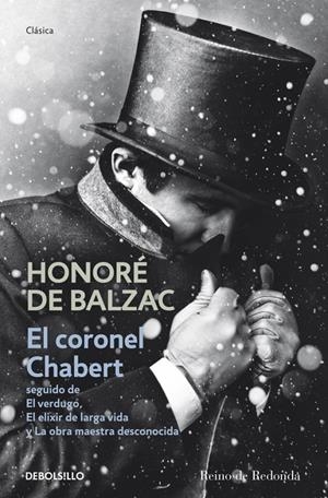 EL CORONEL CHABERT SEGUIDO DE EL VERDUGO, EL ELIXIR DE LARGA VIDA Y LA OBRA MAESTRA DESCONOCIDA | 9788490322352 | BALZAC, HONORE | Galatea Llibres | Librería online de Reus, Tarragona | Comprar libros en catalán y castellano online