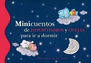 MINICUENTOS DE HIPOPÓTAMOS Y OVEJAS PARA IR A DORMIR | 9788448835736 | RONDA, MAGELA / ZURITA JIMENEZ, ANA | Galatea Llibres | Llibreria online de Reus, Tarragona | Comprar llibres en català i castellà online