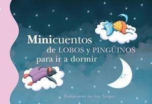 MINICUENTOS DE LOBOS Y PINGÜINOS PARA IR A DORMIR | 9788448835729 | BURGOS, ANA / RONDA, MAGELA | Galatea Llibres | Librería online de Reus, Tarragona | Comprar libros en catalán y castellano online