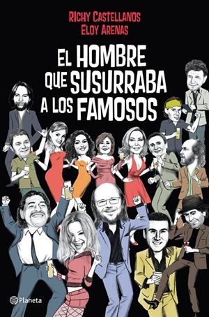 EL HOMBRE QUE SUSURRABA A LOS FAMOSOS | 9788408004820 | RICHY CASTELLANOS/ELOY ARENAS | Galatea Llibres | Llibreria online de Reus, Tarragona | Comprar llibres en català i castellà online