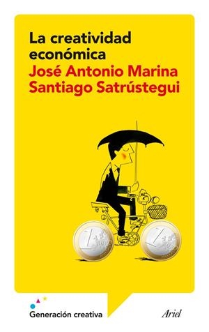 LA CREATIVIDAD ECONÓMICA | 9788434409385 | MARINA, JOSE ANTONIO / SATRÚSTEGUI, SANTIAGO | Galatea Llibres | Librería online de Reus, Tarragona | Comprar libros en catalán y castellano online