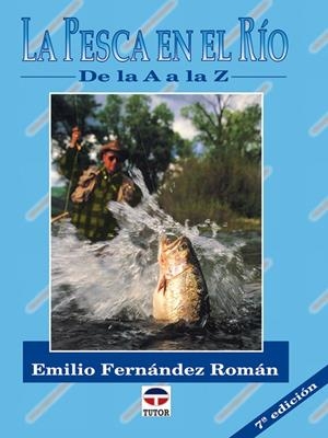 LA PESCA EN EL RÍO DE LA A A LA Z | 9788479021122 | FERNÁNDEZ ROMÁN, EMILIO | Galatea Llibres | Librería online de Reus, Tarragona | Comprar libros en catalán y castellano online