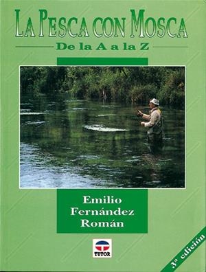PESCA CON MOSCA, LA.DE LA A A LA Z | 9788479021153 | FERNANDEZ ROMAN, EMILIO | Galatea Llibres | Librería online de Reus, Tarragona | Comprar libros en catalán y castellano online