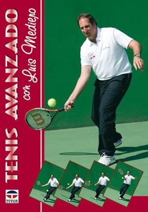 TENIS AVANZADO CON LUIS MEDIERO | 9788479021948 | MEDIERO, LUIS | Galatea Llibres | Librería online de Reus, Tarragona | Comprar libros en catalán y castellano online