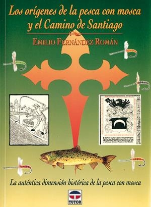 ORIGENES DE LA PESCA CON MOSCA Y EL CAMINO DE SANTIAGO, LOS | 9788479022204 | FERNANDEZ ROMAN, EMILIO | Galatea Llibres | Librería online de Reus, Tarragona | Comprar libros en catalán y castellano online