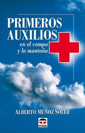 PRIMEROS AUXILIOS EN EL CAMPO Y LA MONTAÑA | 9788479022341 | MUÑOZ SOLER, ALBERTO | Galatea Llibres | Llibreria online de Reus, Tarragona | Comprar llibres en català i castellà online