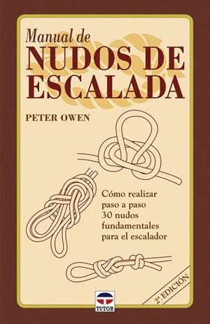 NUDOS DE ESCALADA, MANUAL DE | 9788479022662 | OWEN, PETER | Galatea Llibres | Llibreria online de Reus, Tarragona | Comprar llibres en català i castellà online