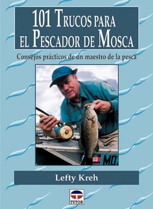 101 TRUCOS PARA EL PESCADOR DE MOSCA | 9788479023232 | KREH, LEFTY | Galatea Llibres | Llibreria online de Reus, Tarragona | Comprar llibres en català i castellà online