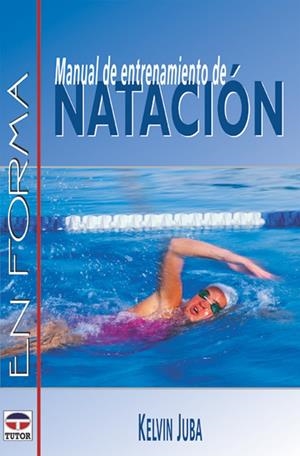 MANUAL DE ENTRENAMIENTO DE NATACION | 9788479023904 | JUBA, KELVIN | Galatea Llibres | Librería online de Reus, Tarragona | Comprar libros en catalán y castellano online