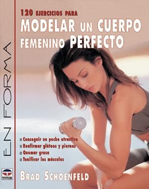 120 EJERCICIOS PARA MODELAR UN CUERPO FEMENINO PERFECTO | 9788479024369 | SCHOENFELD, BRAD | Galatea Llibres | Llibreria online de Reus, Tarragona | Comprar llibres en català i castellà online