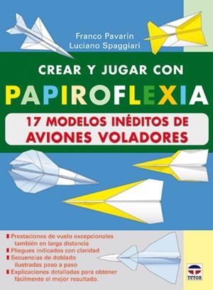 CREAR Y JUGAR CON PAPIROFLEXIA 17  AVIONES | 9788479024482 | PAVARIN, FRANCO / SPAGGIARI, LUCIANO | Galatea Llibres | Librería online de Reus, Tarragona | Comprar libros en catalán y castellano online