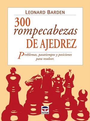 300 ROMPECABEZAS DE AJEDREZ | 9788479025007 | BARDEN, LEONARD | Galatea Llibres | Llibreria online de Reus, Tarragona | Comprar llibres en català i castellà online