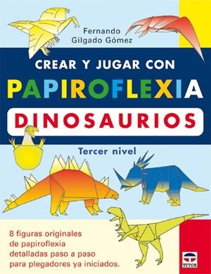 CREA Y JUEGA CON PAPIROFLEXIA. DINOSAURIOS | 9788479025373 | GILGADO GOMEZ, FERNANDO | Galatea Llibres | Llibreria online de Reus, Tarragona | Comprar llibres en català i castellà online