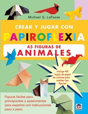 CREAR Y JUGAR CON PAPIROFLEXIA | 9788479025496 | LAFOSSE, MICHAEL | Galatea Llibres | Librería online de Reus, Tarragona | Comprar libros en catalán y castellano online