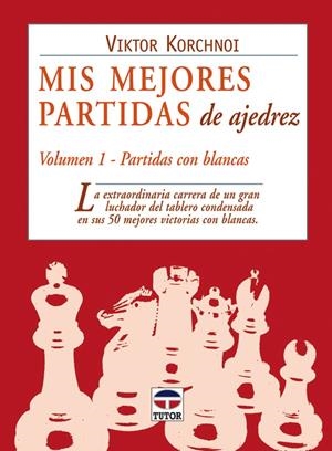 MIS MEJORES PARTIDAS DE AJEDREZ VOL.1 | 9788479025564 | KORCHNOI, VIKTOR | Galatea Llibres | Librería online de Reus, Tarragona | Comprar libros en catalán y castellano online