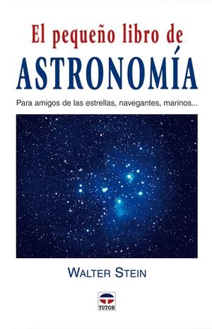 PEQUEÑO LIBRO DE ASTRONOMIA, EL | 9788479025632 | STEIN, WALTER | Galatea Llibres | Librería online de Reus, Tarragona | Comprar libros en catalán y castellano online