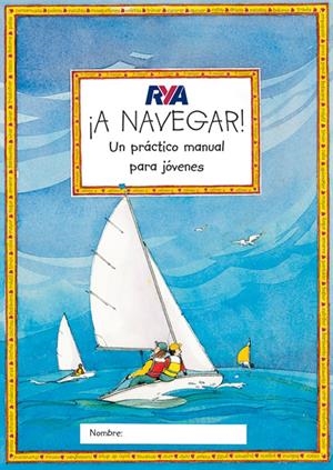 A NAVEGAR! | 9788479025991 | RYA | Galatea Llibres | Librería online de Reus, Tarragona | Comprar libros en catalán y castellano online