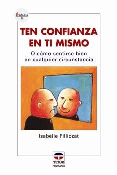 TEN CONFIANZA EN TI MISMO | 9788479026110 | FILLIOZAY, ISABELLE | Galatea Llibres | Librería online de Reus, Tarragona | Comprar libros en catalán y castellano online