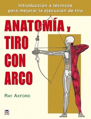 ANATOMIA Y TIRO CON ARCO | 9788479026370 | AXFORD, RAY | Galatea Llibres | Librería online de Reus, Tarragona | Comprar libros en catalán y castellano online