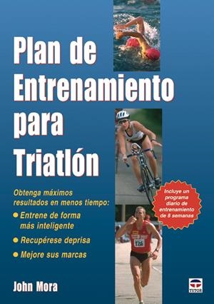 PLAN DE ENTRENAMIENTO PARA TRIATLON | 9788479026585 | MORA, JOHN | Galatea Llibres | Librería online de Reus, Tarragona | Comprar libros en catalán y castellano online