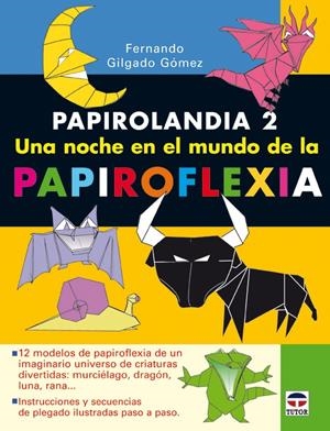 PAPIROLANDIA 2 UNA NOCHE EN EL MUNDO DE LA PAPIROFLEXIA | 9788479027414 | GILGADO GOMEZ,FERNANDO | Galatea Llibres | Llibreria online de Reus, Tarragona | Comprar llibres en català i castellà online