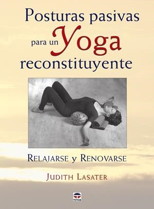 POSTURAS PASIVAS PARA UN YOGA RECONSTITUYENTE | 9788479027421 | LASATER,JUDITH | Galatea Llibres | Librería online de Reus, Tarragona | Comprar libros en catalán y castellano online