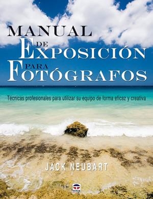 MANUAL EXPOSICION PARA FOTOGRAFOS | 9788479027490 | NEUBART,JACK | Galatea Llibres | Librería online de Reus, Tarragona | Comprar libros en catalán y castellano online
