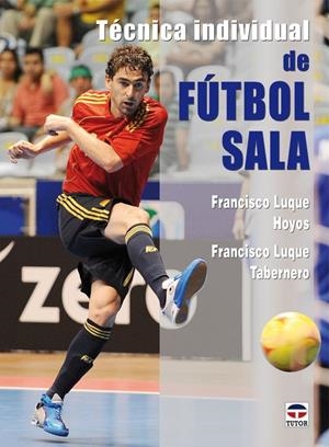 TECNICA INDIVIDUAL DE FUTBOL SALA | 9788479027896 | LUQUE, FRANCISCO | Galatea Llibres | Librería online de Reus, Tarragona | Comprar libros en catalán y castellano online