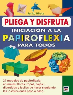 INICIACIÓN A LA PAPIROFLEXIA PARA TODOS | 9788479028329 | HITOTA, JUNKO | Galatea Llibres | Llibreria online de Reus, Tarragona | Comprar llibres en català i castellà online